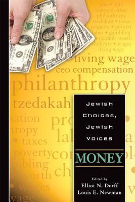 Jewish Choices, Jewish Voices: Money - Dorff, Elliot N, Rabbi (Editor), and Newman, Louis E (Editor)