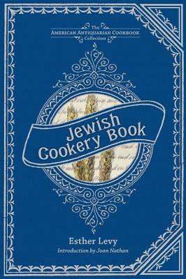 Jewish Cookery Book: On Principles of Economy - Levy, Esther, Mr., and Nathan, Joan (Introduction by)