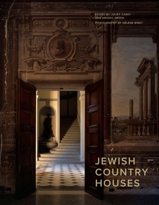 Jewish Country Houses - Carey, Juliet (Editor), and Green, Abigail (Editor), and Binet, Hlne (Photographer)