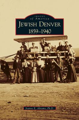 Jewish Denver 1859-1940 - Abrams, Jeanne E