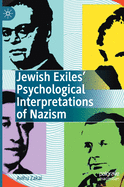 Jewish Exiles' Psychological Interpretations of Nazism