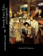 Jewish Fairy Tales and Legends: Jewish Classics