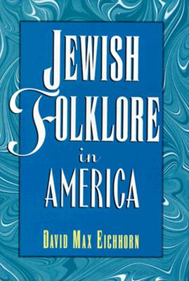 Jewish Folklore in America - Eichhorn, David Max