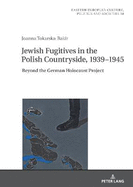 Jewish Fugitives in the Polish Countryside, 1939-1945: Beyond the German Holocaust Project