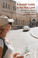 Jewish Guide in the Holy Land: How Christian Pilgrims Made Me Israeli