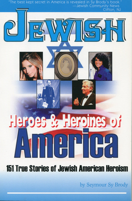 Jewish Heroes & Heroines of America - Brody, Seymour