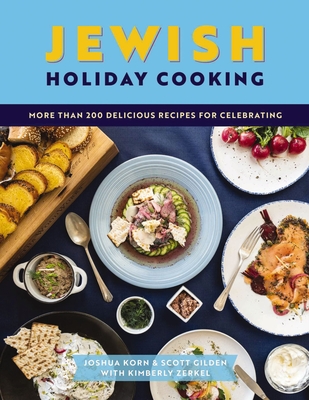 Jewish Holiday Cooking: An International Collection of More Than 250 Delicious Recipes for Jewish Celebration - The Coastal Kitchen