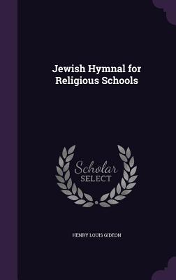 Jewish Hymnal for Religious Schools - Gideon, Henry Louis