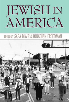 Jewish in America - Blair, Sara B (Editor), and Freedman, Jonathan E (Editor)