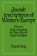 Jewish Inscriptions of Western Europe: Volume 1, Italy (Excluding the City of Rome), Spain and Gaul