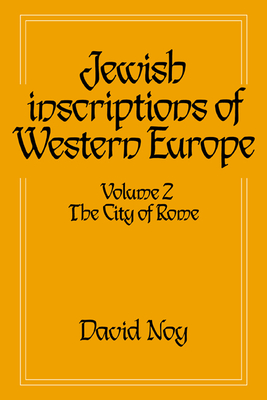 Jewish Inscriptions of Western Europe: Volume 2, the City of Rome - Noy, David