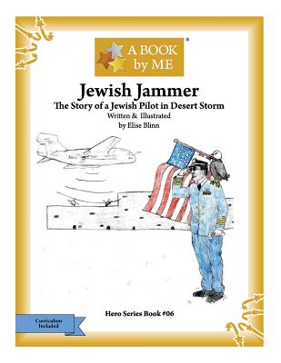 Jewish Jammer: The Story of a Jewish Pilot in Desert Storm - A Book by Me