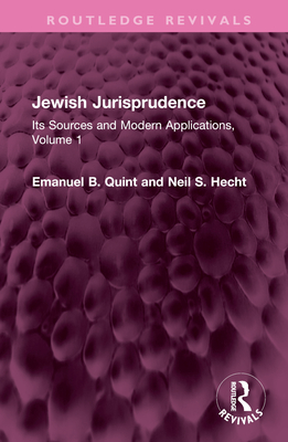 Jewish Jurisprudence: Its Sources and Modern Applications, Volume 1 - Quint, Emanuel B, and Hecht, Neil S