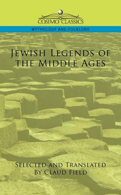 Jewish Legends of the Middle Ages - Field, Claud (Translated by)