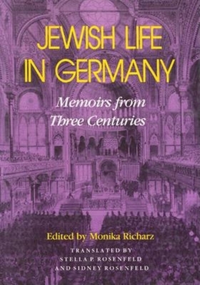 Jewish Life in Germany: Memoirs from Three Centuries - Richarz, Monika (Editor)