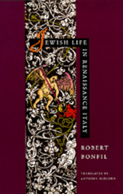 Jewish Life in Renaissance Italy - Bonfil, Robert, and Oldcorn, Anthony (Translated by)