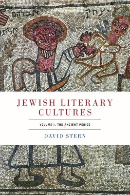 Jewish Literary Cultures: Volume 1, the Ancient Period - Stern, David