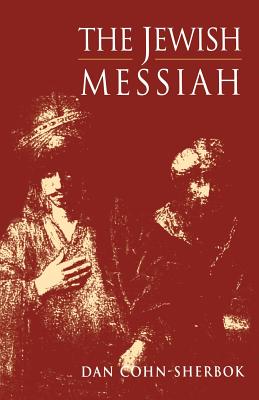 Jewish Messiah - Cohn-Sherbok, Dan