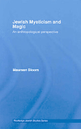 Jewish Mysticism and Magic: An Anthropological Perspective