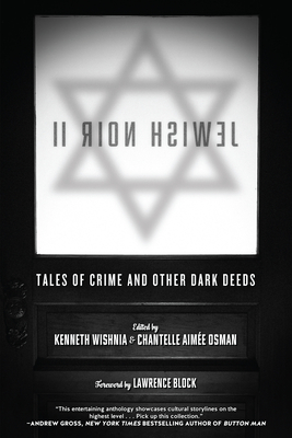 Jewish Noir II: Tales of Crime and Other Dark Deeds - Wishnia, Kenneth (Editor), and Osman, Chantelle Aime (Editor), and Block, Lawrence (Foreword by)