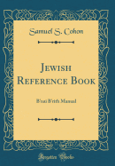 Jewish Reference Book: B'Nai B'Rith Manual (Classic Reprint)