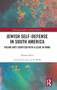 Jewish Self-Defense in South America: Facing Anti-Semitism with a Club in Hand