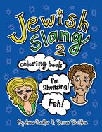 Jewish Slang 2 Coloring Book: Even More Fun Jewish-Yiddish Expressions - Illustrated! Each Drawing Comes with a Definition and Pronunciation of the Word!