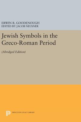 Jewish Symbols in the Greco-Roman Period: Abridged Edition - Goodenough, Erwin Ramsdell, and Neusner, Jacob (Translated by)