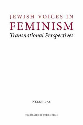 Jewish Voices in Feminism: Transnational Perspectives - Las, Nelly, and Morris, Ruth (Translated by)