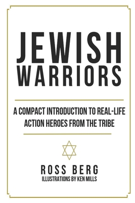 Jewish Warriors: A Compact Introduction to Real-Life Action Heroes from the Tribe - Schwartz, E a (Photographer), and Berg, Ross