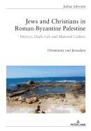 Jews and Christians in Roman-Byzantine Palestine: History, Daily Life and Material Culture