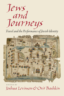 Jews and Journeys: Travel and the Performance of Jewish Identity - Levinson, Joshua (Editor), and Bashkin, Orit (Editor)