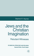 Jews and the Christian Imagination: Reluctant Witnesses