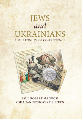 Jews and Ukrainians: A Millennium of Co-Existence - Magocsi, Paul Robert, and Petrovsky-Shtern, Yohanan
