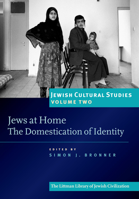 Jews at Home: The Domestication of Identity - Bronner, Simon J (Editor)