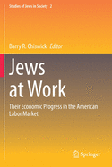 Jews at Work: Their Economic Progress in the American Labor Market