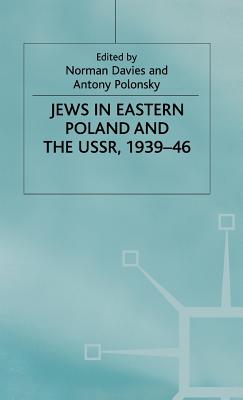 Jews in Eastern Poland and the Ussr, 1939-46 - Davies, Norman (Editor), and Polonsky, Antony (Editor)