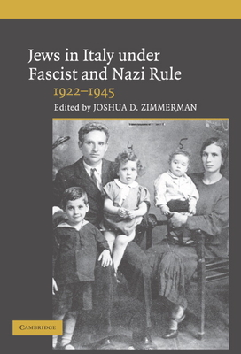 Jews in Italy Under Fascist and Nazi Rule, 1922-1945 - Zimmerman, Joshua D (Editor)