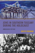 Jews in Southern Tuscany during the Holocaust: Ambiguous Refuge