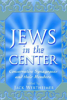 Jews in the Center - Wertheimer, Jack (Editor)
