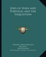 Jews of Spain and Portugal and the Inquisition - Mocatta, Frederic David Mocatta, and Bortin, David