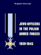 Jews-Officers in the Polish Armed Forces, 1939-1945 - Meirtchak, Benjamin