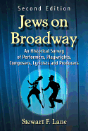 Jews on Broadway: An Historical Survey of Performers, Playwrights, Composers, Lyricists and Producers, 2d ed.