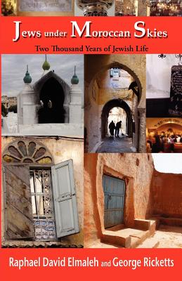 Jews Under Moroccan Skies: Two Thousand Years of Jewish Life - Elmaleh, Rapha'el, and Ricketts, George