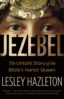 Jezebel: The Untold Story of the Bible's Harlot Queen - Hazleton, Lesley