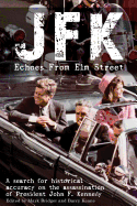 JFK: Echoes from Elm Street: A Search for Historical Accuracy on the Assassination of President John F. Kennedy