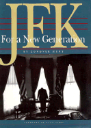 JFK for a New Generation-P - Hunt, Conover, and Sidey, Hugh (Foreword by), and Hunt-Jones, Conover