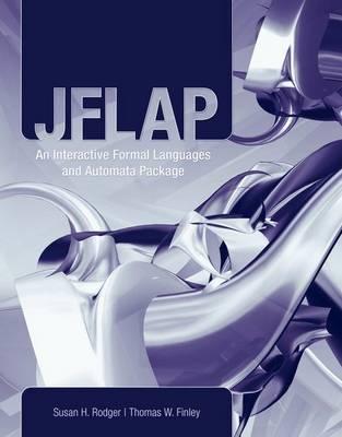 Jflap: An Interactive Formal Languages and Automata Package - Rodger, Susan H, and Finley, Thomas W