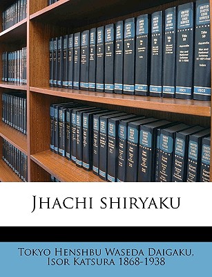 Jhachi Shiryaku Volume 1 - Waseda Daigaku, Tokyo Henshbu, and Katsura, Isor