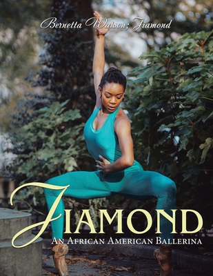 Jiamond: An African American Ballerina - Watson, Bernetta, and Jiamond